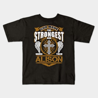 Alison Name T Shirt - God Found Strongest And Named Them Alison Gift Item Kids T-Shirt